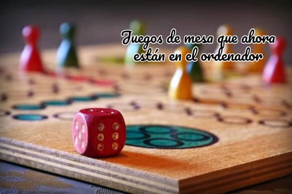 Juegos de mesa que ahora están en el ordenador