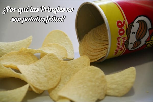 ¿Por qué las Pringles no son patatas fritas?