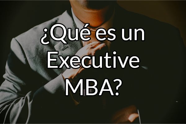 que es un Executive MBA